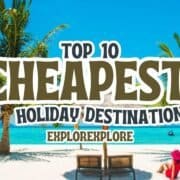 Top 10 Cheapest Holiday Destinations in 2024 | World Travel