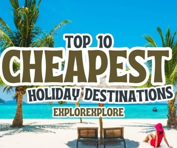 Top 10 Cheapest Holiday Destinations in 2024 | World Travel