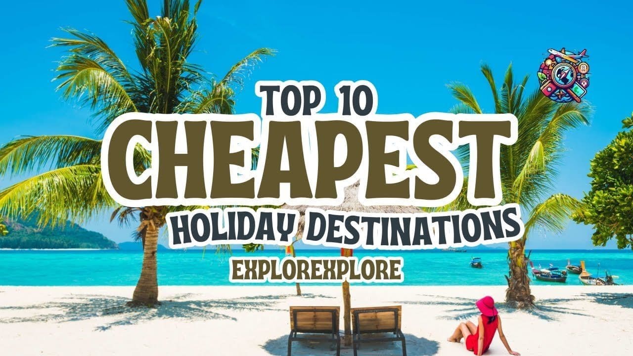 Top 10 Cheapest Holiday Destinations in 2024 | World Travel