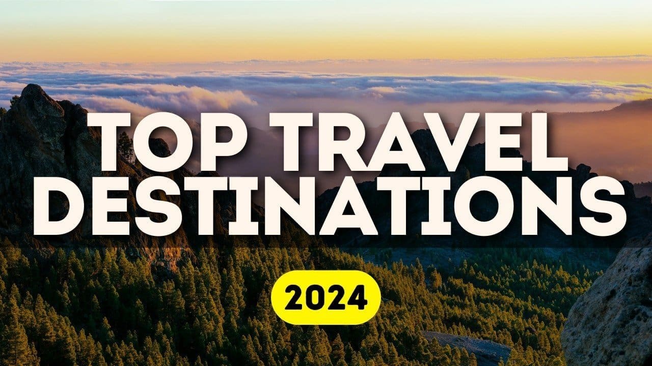 Top 5 Best Travel Destinations for 2024